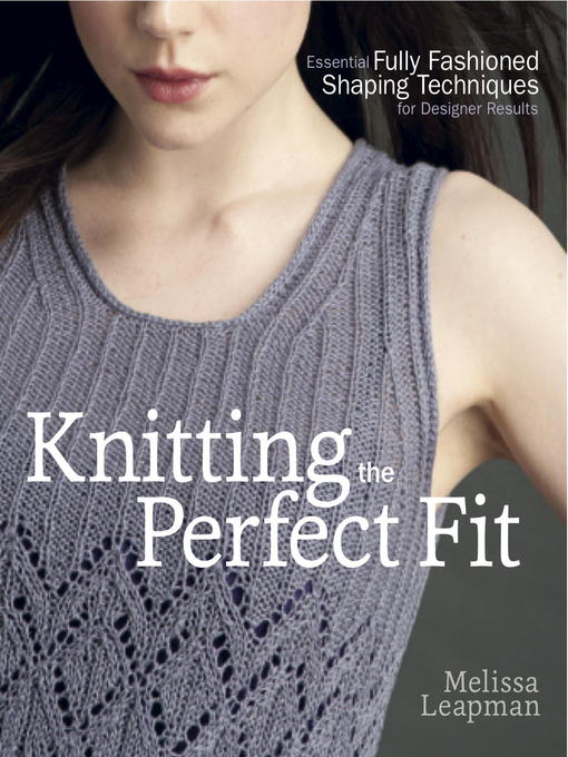 Title details for Knitting the Perfect Fit by Melissa Leapman - Wait list